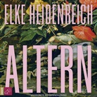 Elke Heidenreich, Elke Heidenreich - Altern, 1 Audio-CD, 1 MP3 (Audiolibro)