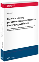Kevin Leibold, Kevin (LL.M.) Leibold - Die Verarbeitung personenbezogener Daten im Bewerbungsverfahren