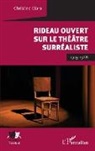 Christine Clara - Rideau ouvert sur le théâtre surréaliste