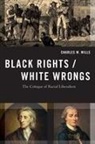 Charles W Mills, Charles W. Mills, Charles W. (Professor of Philosophy Mills, MILLS CHARLES W. - Black Rights/white Wrongs