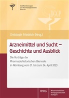 Christoph Friedrich - Arzneimittel und Sucht - Geschichte und Ausblick