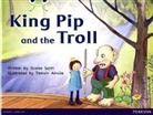 Janine Scott - Bug Club Red C (KS1) King Pip and the Troll