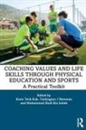 Koon Teck (National Institute of Education Koh, Koon Teck Koh, Tarkington J Newman, Tarkington J. Newman, Muhammad Shufi Bin Salleh - Coaching Values and Life Skills Through Physical Education and Sports