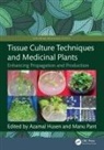 Azamal (Wolaita Sodo University Husen, Azamal Husen, Manu Pant - Tissue Culture Techniques and Medicinal Plants