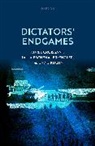 Aurel Croissant, Aurel (Professor of Political Science Croissant, Croissant Aurel, Tanja Eschenauer-Engler, David Kuehn, Kuehn David - Dictators'' Endgames