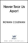 Rowan Coleman, Coleman Rowan - Never Tear Us Apart