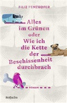 Filiz Penzkofer - Alles im Grünen oder Wie ich die Kette der Beschissenheit durchbrach