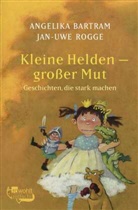 Angelika Bartram, Jan-Uwe Rogge, Annette Swoboda - Kleine Helden - großer Mut