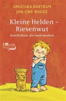Angelika Bartram, Jan-Uwe Rogge, Annette Swoboda - Kleine Helden - Riesenwut