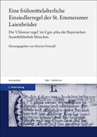 Marion Freundl - Eine frühmittelalterliche Einsiedlerregel der St. Emmeramer Laienbrüder