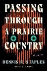 Dennis E Staples, Dennis E. Staples - Passing Through a Prairie Country