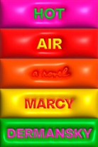 Marcy Dermansky - Hot Air