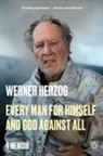 Werner Herzog, Michael Hofmann - Every Man for Himself and God Against All