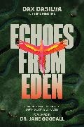Dax Dasilva, Jane Goodall, Eric Hendrikx, Hendrikx Eric - Echoes from Eden A Daring Voyage to Protect Earth's Last Wild Places