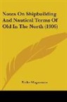 Eirikr Magnusson - Notes On Shipbuilding And Nautical Terms Of Old In The North (1906)