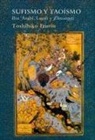 Toshihiko Izutsu, Anne-Hélène Suárez Girard - Sufismo y taoísmo : Ibn Arabî, Laozi y Zhuangzi