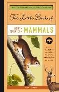 Robert Miles - The Little Book of North American Mammals A Guide to North America's Mammals, from Bears to Bison