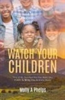 Molly A Phelps - Watch Your Children