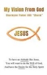 Charmyne Fluker AKA "Charm" - My Vision From God