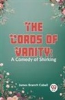 James Branch Cabell - The Cords Of Vanity: A Comedy Of Shirking