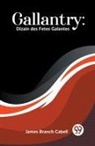 James Branch Cabell - Gallantry: Dizain Des Fetes Galantes