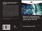 Tahani Abduljabbar Al Baaj - Étude de l'expression du TGF-  et de l'EGFR dans le cancer de la thyroïde