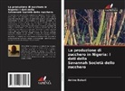 Aminu Bakari - La produzione di zucchero in Nigeria: I dati della Savannah Società dello zucchero