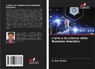 A. Arun Kumar - L'arte e la scienza della Business Analytics
