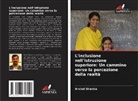 Arvind Sharma - L'inclusione nell'istruzione superiore: Un cammino verso la percezione della realtà