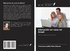Francisca Judite Maia Chaves - Educación en casa en Brasil