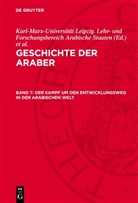 Karl-Marx-Universität Leipzig. Lehr- und Forschungsbereich Arabische Staaten, Lothar Rathmann - Geschichte der Araber. Der Zusammenbruch des imperialistischen Kolonialsystems und der Kampf der arabischen Befreiungsbewegung um sozialen Fortschritt - Teil III. Band 7: Der Kampf um den Entwicklungsweg in der arabischen Welt
