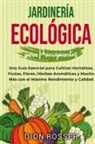 Dion Rosser - Jardinería ecológica para principiantes
