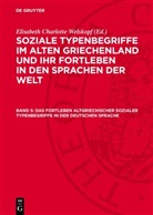 Elisabeth Charlotte Welskopf - Soziale Typenbegriffe im alten Griechenland und ihr Fortleben in den Sprachen der Welt - Band 5: Das Fortleben altgriechischer sozialer Typenbegriffe in der deutschen Sprache