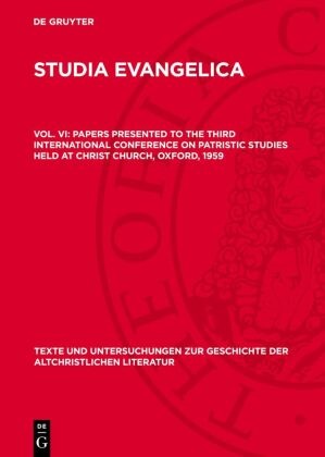 F. L. Cross,  Degruyter, Elizabeth A. Livingstone - Studia Patristica - Vol. VI/4: Papers presented to the Third International Conference on Patristic Studies held at Christ Church, Oxford, 1959 - Part IV: Theologica, Augustiniana