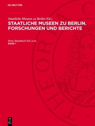 Heino Maedebach,  Staatliche Museen zu Berlin, Hans-Herbert Völker, Klaus Wessel - Staatliche Museen zu Berlin. Forschungen und Berichte - Band 1: Staatliche Museen zu Berlin. Forschungen und Berichte. Band 1