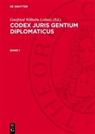 Gottfried Wilhelm Leibniz - Codex juris gentium diplomaticus - Band 1: Codex juris gentium diplomaticus. Band 1