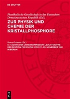Henry Ortmann, Physikalische Gesellschaft in der Deutschen Demokratischen Republik - Zur Physik und Chemie der Kristallphosphore - II.: Tagung der Unterkommission Leuchtstoffe der Sektion für Physik vom 27.-29. November 1961 in Berlin