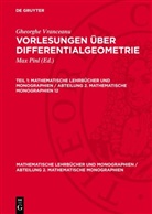 Gheorghe Vranceanu, Max Pinl - Gheorghe Vranceanu: Vorlesungen über Differentialgeometrie - Teil 1: Gheorghe Vranceanu: Vorlesungen über Differentialgeometrie. Teil 1