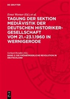 Gerhard Brendler, Max Steinmetz, Ernst Werner - Tagung der Sektion Mediävistik der Deutschen Historiker-Gesellschaft vom 21.-23.1.1960 in Wernigerode - Band 2: Die frühbürgerliche Revolution in Deutschland