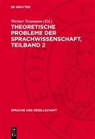 Werner Neumann - Theoretische Probleme der Sprachwissenschaft - Teilband 2: Theoretische Probleme der Sprachwissenschaft. Teilband 2