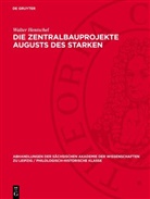 Walter Hentschel - Die Zentralbauprojekte Augusts des Starken