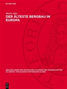 Martin Jahn - Der älteste Bergbau in Europa