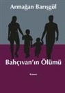 Armagan Barisgül - Bahcivanin Ölümü