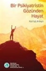 Mehmet Kemal Arikan - Bir Psikiyatristin Gözünden Hayat