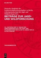 Deutsche Akademie der Landwirtschaftswissenschaften zu Berlin. Arbeitsgemeinschaft für Jagd- und Wil, Deutsche Akademie der Landwirtschaftswissenschaften zu Berlin. Arbeitsgemeinschaft für Jagd- und Wildforschung - Beiträge zur Jagd- und Wildforschung - VII.: Vorträge der 14. Tagung der Arbeitsgemeinschaft für Jagd- und Wildforschung vom 16. bis 18. Januar 1970 in Althüttendorf
