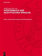Adolf Erman, Hermann Grapow - Wörterbuch der aegyptischen Sprache - Band 6: Deutsch-Aegyptisches Wörterverzeichnis
