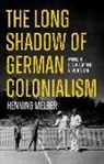 Henning Melber - The Long Shadow of German Colonialism
