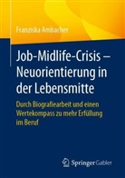 Franziska Ambacher - Job-Midlife-Crisis - Neuorientierung in der Lebensmitte
