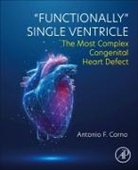 Antonio F Corno, Antonio F. Corno - "Functionally" Single Ventricle