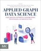 Pethuru (Reliance Jio Platforms Ltd.. (Rjil) Raj, Peter Han Joo Chong, Dmitry A. Zaitsev, Pushan Kumar Dutta, Dutta Pushan Kumar, Houbing Herbert Song... - Applied Graph Data Science